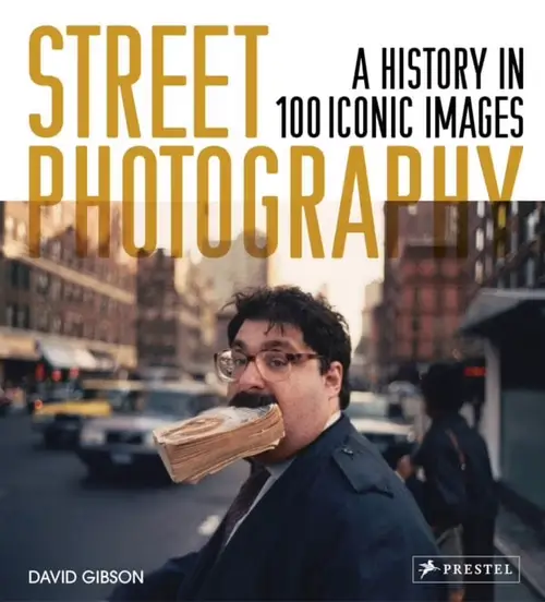 Street Photography: A History in 100 Iconic Images by David Gibson — book cover