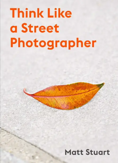 Think Like a Street Photographer by Matt Stuart — book cover